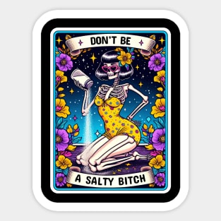 Don't be a salty bitch Sticker